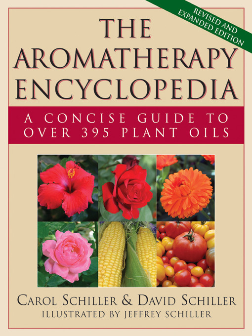 Title details for The Aromatherapy Encyclopedia by Carol Schiller - Available